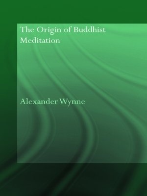 Alexander Wynne - The Origin of Buddhist Meditation - 2007
