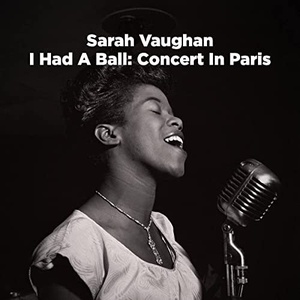 Sarah Vaughan - I Had a Ball Concert in Paris (Live) (2021) [24Bit-44.1kHz] FLAC [PMEDIA] ⭐️