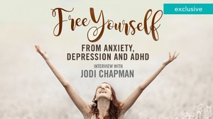 [ FreeCourseWeb ] Free Yourself From Anxiety, Depression and ADHD Interview With Jodi Chapman
