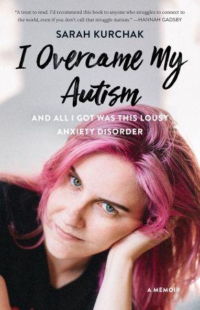 [ FreeCourseWeb ] I Overcame My Autism and All I Got Was This Lousy Anxiety Disorder - A Memoir