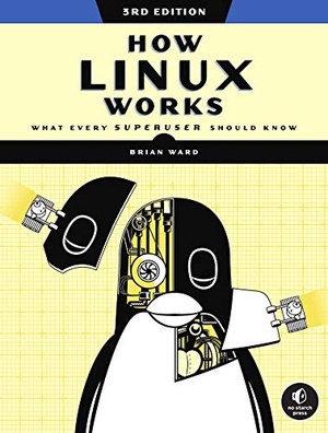 How Linux Works - What Every Superuser Should Know, 3rd Edition (Final Release) {BooksHash}