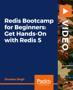 PacktPub | Redis Bootcamp for Beginners: Get Hands-On with Redis 5 [Video] [FCO]