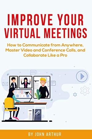 [ FreeCourseWeb ] Improve Your Virtual Meetings - How to Communicate from Anywhere, Master Video and Conference Calls, and Collaborate Like a Pro
