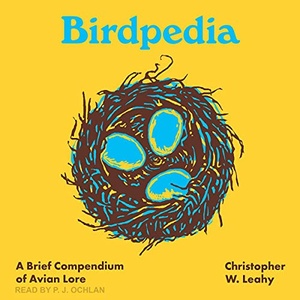 Birdpedia: A Brief Compendium of Avian Lore - Christopher W. Leahy - 2021 (Science) [Audiobook] (miok)