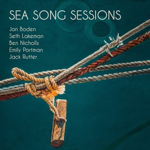 [british folk] (2022) Jon Boden, Seth Lakeman, Ben Nicholls, Emily Portman, Jack Rutter - Sea Song Sessions [FLAC] [DarkAngie]