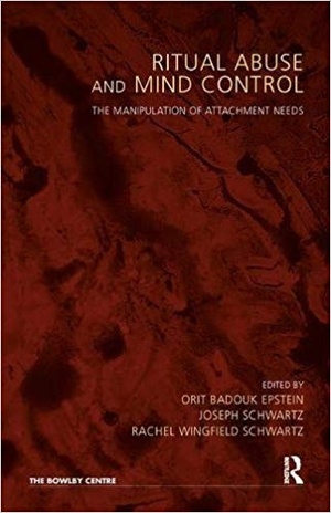 Orit Badouk Epstein - Ritual Abuse and Mind Control: The Manipulation of Attachment Needs (2011) pdf