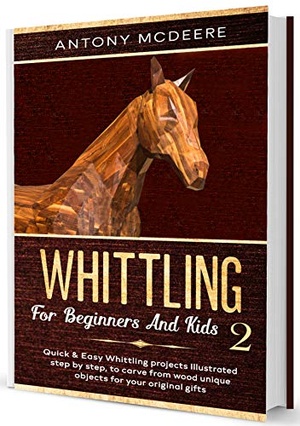 [ FreeCourseWeb ] Whittling for Beginners and Kids 2 - Amazing and Easy Whittling Projects Step by Step Illustrated to Carve