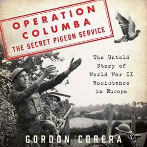 Operation Columba - The Secret Pigeon Service - Gordon Corera - 2018 (History) [Audiobook] (miok) [WWRG]