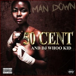 50 Cent & Dj Whoo Kid - Man Down (2019) [320 KBPS] (pradyutvam)