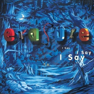 Erasure - I Say I Say I Say (2021 Expanded Edition 2021 Remaster) (2021) FLAC [PMEDIA] ⭐️