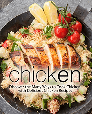 [ FreeCourseWeb ] Chicken- Discover the Many Ways to Cook Chicken with Delicious Chicken Recipes (2nd Edition)