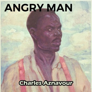 Charles Aznavour - Angry Man (2019) [320 KBPS] (pradyutvam)