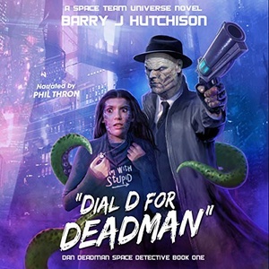 Dial D for Deadman A Space Team Universe Novel Barry J Hutchison 2018 Sci Fi Audiobook miok WWRG