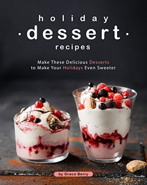 [ FreeCourseWeb ] Holiday Dessert Recipes - Make These Delicious Desserts to Make Your Holidays Even Sweeter