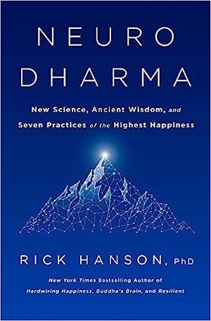 Neurodharma: New Science, Ancient Wisdom, and Seven Practices of the Highest Happiness