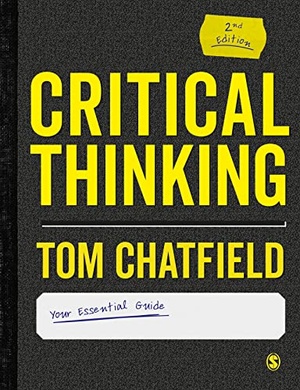 Critical Thinking - Your Guide to Effective Argument, Successful Analysis and Independent Study, 2nd Edition