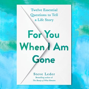 For You When I Am Gone - Steve Leder - 2022 (Self-Help) [Audiobook] (miok)