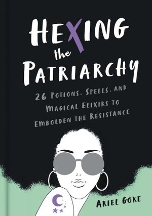 [ FreeCourseWeb ] Hexing the Patriarchy- 26 Potions, Spells, and Magical Elixirs to Embolden the Resistance