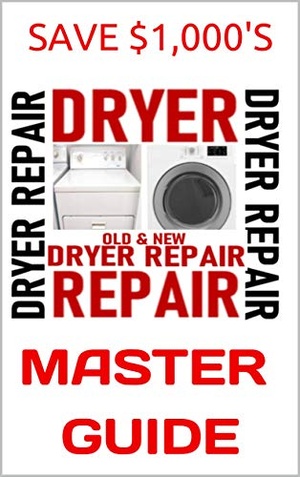 [ DevCourseWeb ] Clothes Dryer Repair Guide - Electric Dryer Won't Heat - Real Men Repair Shit (Clothes Dryer Repair Guide - Real Men Repair Shit)