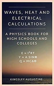 [ DevCourseWeb ] Waves, Heat and Electrical Calculations - A Physics Book for High Schools and Colleges