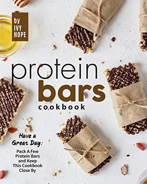 [ FreeCourseWeb ] Protein Bars Cookbook - Have a Great Day - Pack A Few Protein Bars and Keep This Cookbook Close By