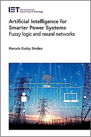Artificial Intelligence for Smarter Power Systems: Fuzzy logic and neural networks (Energy Engineering)
