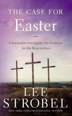 The Case for Easter: A Journalist Investigates the Evidence for the Resurrection - Lee Strobel epub/mobi