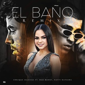 Enrique Iglesias Ft Bad Bunny y Natti Natasha El Bano Remix Single 2018 WR Music