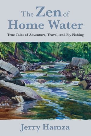 [ DevCourseWeb ] The Zen of Home Water - True Tales of Adventure, Travel, and Fly Fishing