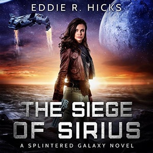 The Siege of Sirius Eddie R Hicks 2018 Sci Fi Audiobook miok WWRG