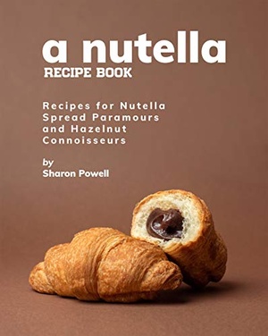 [ DevCourseWeb ] A Nutella Recipe Book - Recipes for Nutella Spread Paramours and Hazelnut Connoisseurs