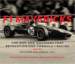 F1 Mavericks - The Men and Machines that Revolutionized Formula 1 Racing