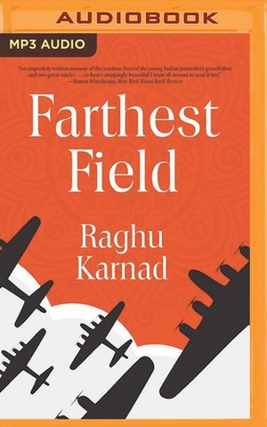 Farthest Field : An Indian Story of the Second World War - Raghu Karnad