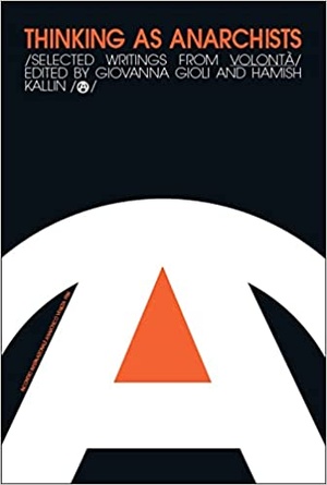 Thinking as Anarchists - Selected Writings from Volontà