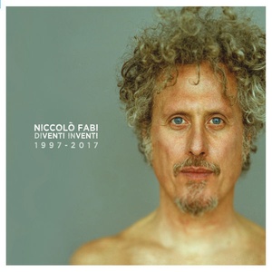 Niccolò Fabi - Diventi Inventi 1997 - 2017 (2017 - Pop) [Flac 16-44]