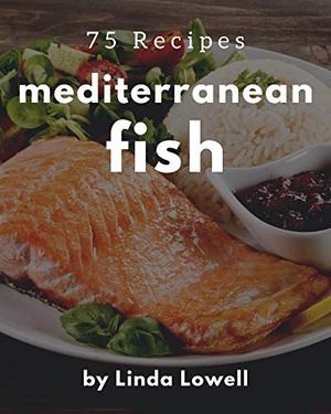 [ FreeCourseWeb ] 75 Mediterranean Fish Recipes - Making More Memories in your Kitchen with Mediterranean Fish Cookbook!