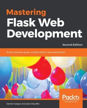 [ FreeCourseWeb ] Mastering Flask Web Development- Build enterprise-grade, scalable Python web applications, 2nd Edition