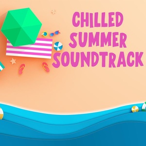 Various Artists - Chilled Summer Soundtrack (2022 Musica alternativa e indie) [Flac 16-44]