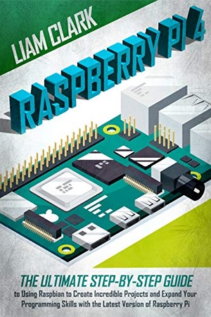 [ FreeCourseWeb ] Raspberry Pi 4 - The Ultimate Step-by-Step Guide to Using Raspbian to Create Incredible Projects and Expand Your Skills