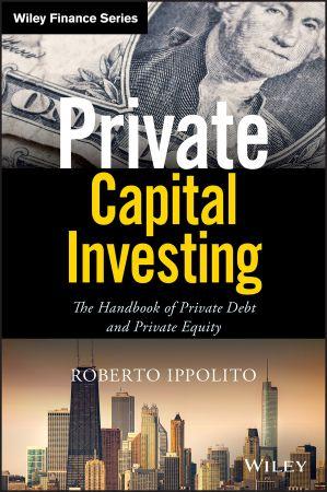 [ FreeCourseWeb ] Private Capital Investing- The Handbook of Private Debt and Private Equity (Wiley Finance)