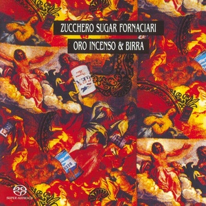 Zucchero Sugar Fornaciari - Oro Incenso & Birra (2004 - Pop Blues) [Flac 24-88 SACD 5.1]