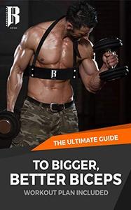 [ DevCourseWeb ] The Ultimate Guide to Bigger, Better Biceps Workout Guide Included