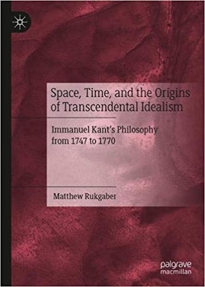 [ DevCourseWeb ] Space, Time, and the Origins of Transcendental Idealism - Immanuel Kant ' s Philosophy from 1747 to 1770