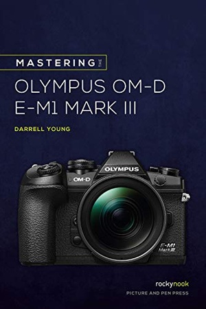 [ FreeCourseWeb ] Mastering the Olympus OM-D E-M1 Mark III (The Mastering Camera Guide Series)
