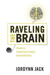 [ DevCourseWeb ] Raveling the Brain - Toward a Transdisciplinary Neurorhetoric