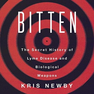 Bitten: The Secret History of Lyme Disease and Biological Weapons - Kris Newby - 2019 (Medicine) [Audiobook] (miok)