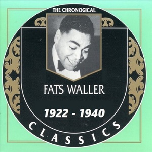 Fats Waller - The Chronological Classics, 10 Albums (1922-1940) [FLAC] [DJ]
