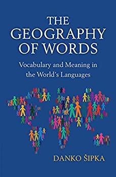 The Geography of Words - Vocabulary and Meaning in the World's Languages