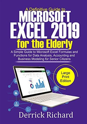 [ FreeCourseWeb ] A Definitive Guide to Microsoft Excel 2019 FOR THE ELDERLY - A Simple Guide to Microsoft Excel Formulas and Functions