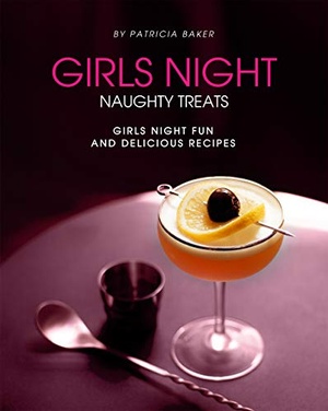[ DevCourseWeb ] Girls Night Naughty Treats - Girls Night Fun and Delicious Recipes